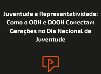 Juventude e Representatividade: Como o OOH e DOOH Conectam Gerações no Dia Nacional da Juventude