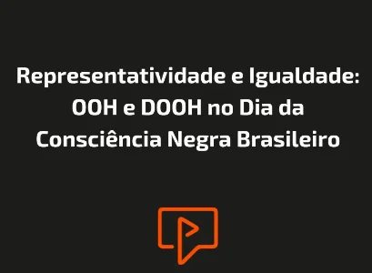 Representatividade e Igualdade: OOH e DOOH no Dia da Consciência Negra Brasileiro