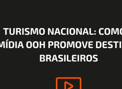 TURISMO NACIONAL: COMO A MÍDIA OOH PROMOVE DESTINOS BRASILEIROS