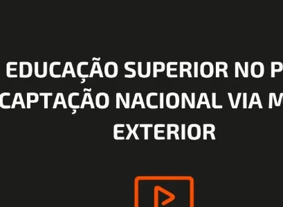 EDUCAÇÃO SUPERIOR NO PAÍS: CAPTAÇÃO NACIONAL VIA MÍDIA EXTERIOR