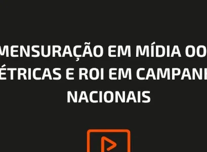 MENSURAÇÃO EM MÍDIA OOH: MÉTRICAS E ROI EM CAMPANHAS NACIONAIS