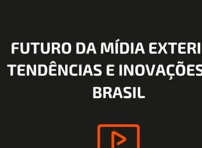 FUTURO DA MÍDIA EXTERIOR: TENDÊNCIAS E INOVAÇÕES NO BRASIL