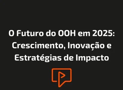 O Futuro do OOH em 2025: Crescimento, Inovação e Estratégias de Impacto