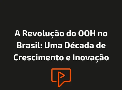 A Revolução do OOH no Brasil: Uma Década de Crescimento e Inovação