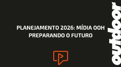 PLANEJAMENTO 2026: M&Iacute;DIA OOH PREPARANDO O FUTURO