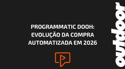 PROGRAMMATIC DOOH: EVOLU&Ccedil;&Atilde;O DA COMPRA AUTOMATIZADA EM 2026