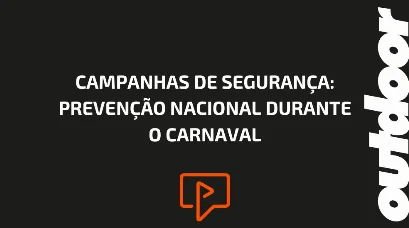CAMPANHAS DE SEGURAN&Ccedil;A: PREVEN&Ccedil;&Atilde;O NACIONAL DURANTE O CARNAVAL