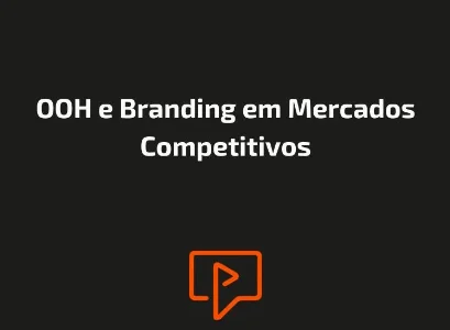 OOH e Branding em Mercados Competitivos