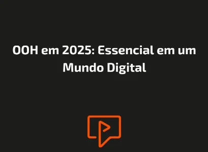OOH em 2025: Essencial em um Mundo Digital