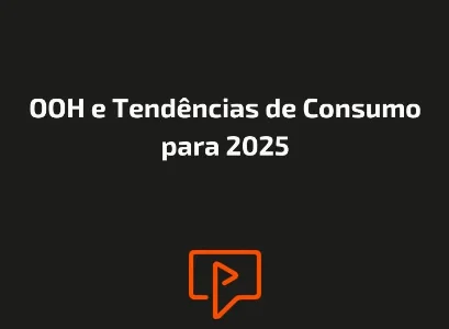 OOH e Tendências de Consumo para 2025
