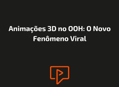 Animações 3D no OOH: O Novo Fenômeno Viral