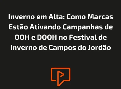 Inverno em Alta: Como Marcas Estão Ativando Campanhas de OOH e DOOH no Festival de Inverno de Campos do Jordão